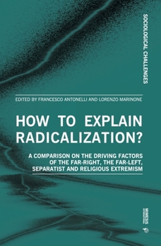 Paperback How to Explain Radicalization?: A Comparison on the Driving Factors of the Far-Right, the Far-Left, Separatist and Religious Extremism Book