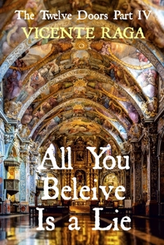 Paperback All You Beleive Is a Lie: The Twelve Doors Part IV Book