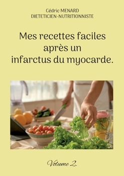 Paperback Mes recettes faciles après un infarctus du myocarde.: Volume 2. [French] Book