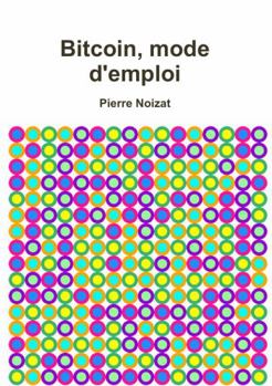 Paperback Bitcoin, mode d'emploi (French Edition) [French] Book
