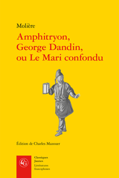 Paperback Amphitryon, George Dandin, Ou Le Mari Confondu [French] Book