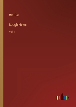 Paperback Rough Hewn: Vol. I Book