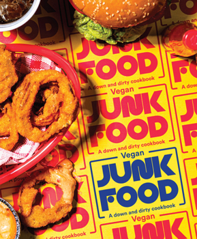 Hardcover Vegan Junk Food: A Down and Dirty Cookbook Book