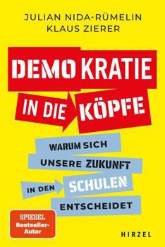 Hardcover Demokratie in Die Kopfe: Warum Sich Unsere Zukunft in Den Schulen Entscheidet [German] Book