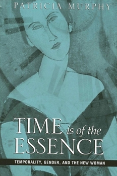 Paperback Time Is of the Essence: Temporality, Gender, and the New Woman Book