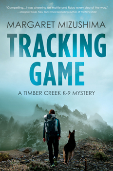 Tracking Game - Book #5 of the Timber Creek K-9 Mystery