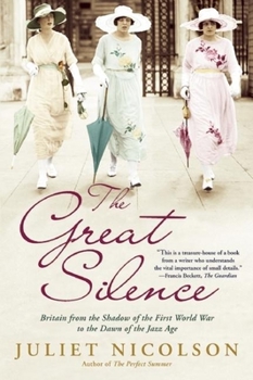 Hardcover The Great Silence: Britain from the Shadow of the First World War to the Dawn of the Jazz Age Book