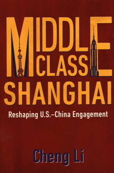 Hardcover Middle Class Shanghai: Reshaping U.S.-China Engagement Book