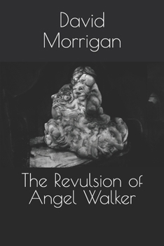 Paperback The Revulsion of Angel Walker Book