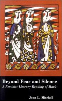 Paperback Beyond Fear and Silence: A Feminist-Literary Approach to the Gospel of Mark Book