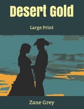 Paperback Desert Gold: Large Print Book