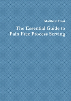 Paperback The Essential Guide to Pain Free Process Serving Book