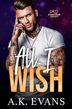 All I Wish (The Everything Legacy)