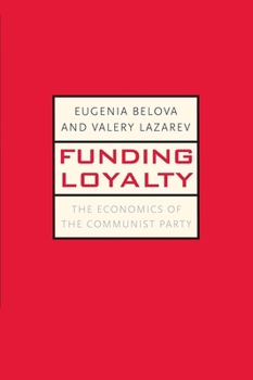 Paperback Funding Loyalty: The Economics of the Communist Party Book
