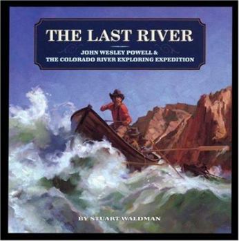 Hardcover The Last River: John Wesley Powell and the Colorado River Exploring Expedition Book