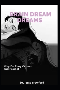 Paperback Brain Dream Dreams: Why do they occur and project Book