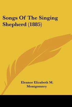 Paperback Songs Of The Singing Shepherd (1885) Book
