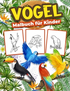 Paperback V?gel Malbuch f?r Kinder: Gro?es Vogel Aktivit?tsbuch f?r Jungen, M?dchen und Kinder. Perfekte Vogel Geschenke f?r Kinder und Kleinkinder [German] Book