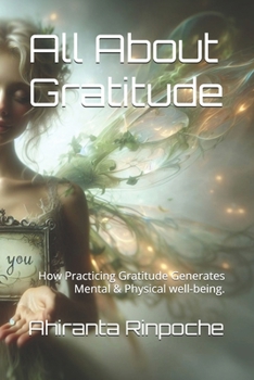 All About Gratitude: How Practicing Gratitude Generates Mental & Physical well-being.