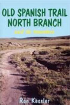 Paperback Old Spanish Trail North Branch: Stories of the Exploration of the American Southwest Book