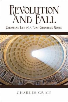 Paperback Revolution and Fall: Christian Life in a Post-Christian World Book