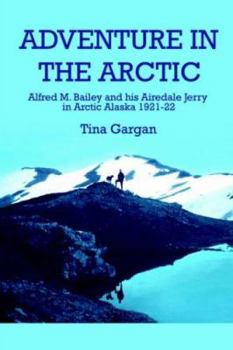 Paperback Adventure in the Arctic: Alfred M. Bailey and His Airedale Jerry in Arctic Alaska 1921-22 Book