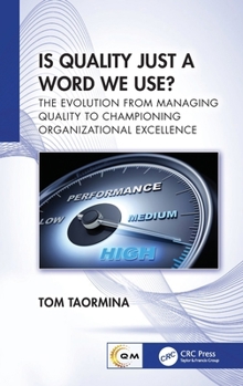 Hardcover Is Quality Just a Word We Use?: The Evolution from Managing Quality to Championing Organizational Excellence Book