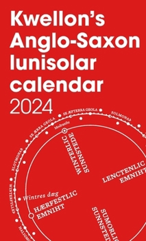 Kwellon's Anglo-Saxon lunisolar calendar 2024