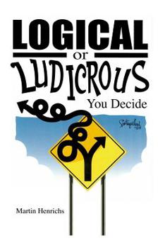Paperback Logical or Ludicrous: You Decide Book