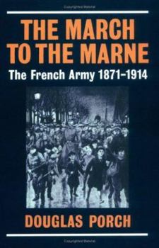 Paperback The March to the Marne: The French Army 1871-1914 Book