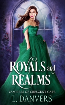 Royals and Realms (Vampires of Crescent Cape) - Book #4 of the Vampires of Crescent Cape