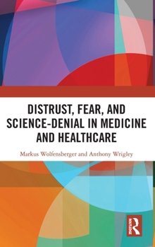 Hardcover Distrust, Fear, and Science-Denial in Medicine and Healthcare Book