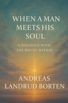 When a Man Meets His Soul A Dialogue with the Divine Within