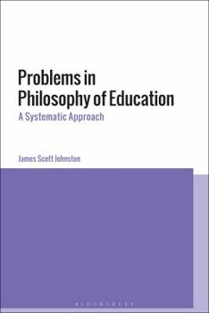 Hardcover Problems in Philosophy of Education: A Systematic Approach Book