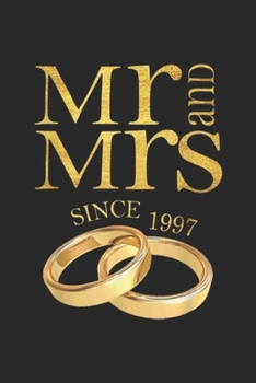 Mr and Mrs Since 1997: 22nd Wedding Anniversary Mr & Mrs Since 1997 Journal/Notebook Blank Lined Ruled 6x9 100 Pages