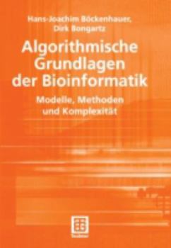 Paperback Algorithmische Grundlagen Der Bioinformatik: Modelle, Methoden Und Komplexität [German] Book