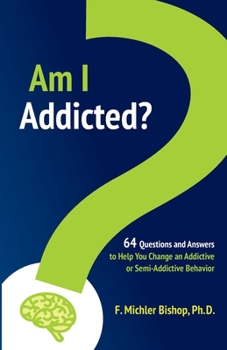 Paperback Am I Addicted?: 64 Questions and Answers to Help You Change an Addictive or Semi-Addictive Behavior Book