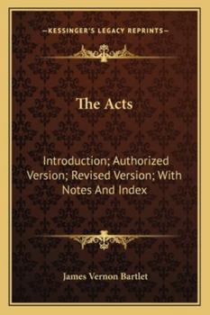 Paperback The Acts: Introduction; Authorized Version; Revised Version; With Notes And Index Book