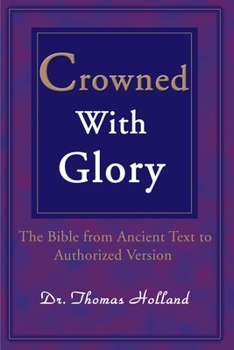 Paperback Crowned with Glory: The Bible from Ancient Text to Authorized Version Book