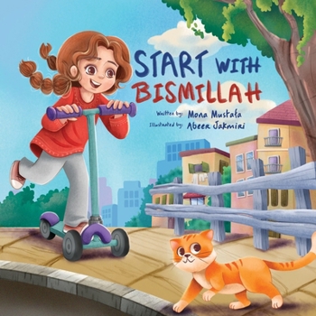 Start with Bismillah: An uplifting Islamic tale for children 4-8