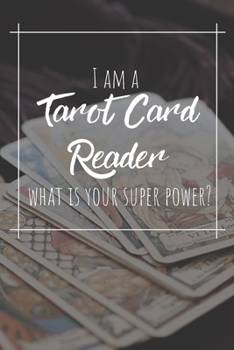 Paperback I Am A Tarot Card Reader What Is Your Super Power?: Lined Journal/Notebook 120 pages Book