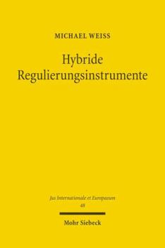 Hybride Regulierungsinstrumente: Eine Analyse Rechtlicher, Faktischer Und Extraterritorialer Wirkungen Nationaler Corporate-Governance-Kodizes