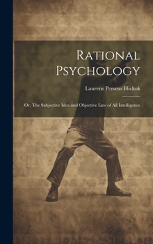 Hardcover Rational Psychology; or, The Subjective Idea and Objective Law of All Intelligence Book