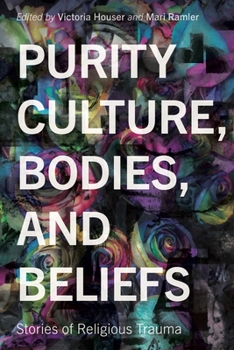 Purity Culture, Bodies, and Beliefs: Stories of Religious Trauma