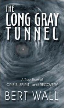 Paperback The Long Gray Tunnel: A True Story of Crisis, Spirit, and Recovery Book