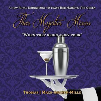 Paperback Their Majesties' Mixers: A Royal Drinkology Book
