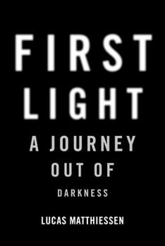 Hardcover First Light: A Journey Out of Darkness Book