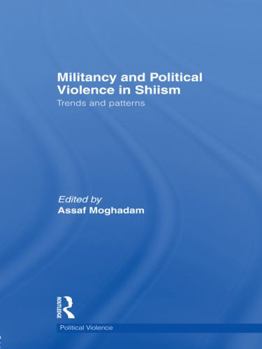 Paperback Militancy and Political Violence in Shiism: Trends and Patterns Book