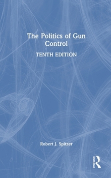 Hardcover The Politics of Gun Control Book