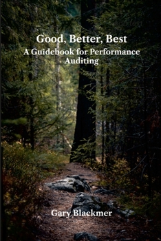 Paperback Good, Better, Best: A Guidebook for Performance Auditing: null Book